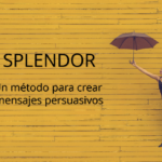 Método Splendor - Mensajes persuasivos -GrupoDigital360