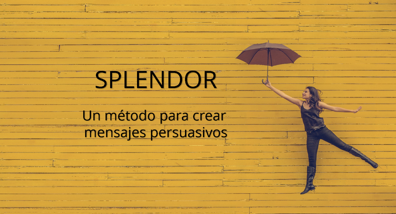 Método Splendor - Mensajes persuasivos -GrupoDigital360